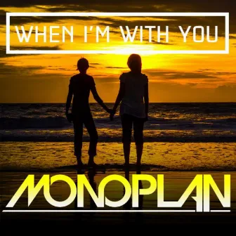 When I'm With You E.P. by Monoplan