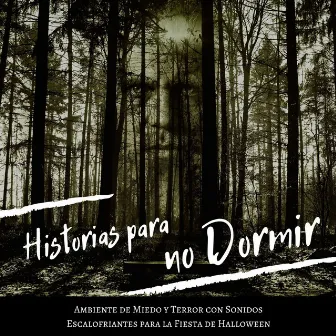 Historias para no Dormir: Ambiente de Miedo y Terror con Sonidos Escalofriantes para la Fiesta de Halloween by Halloween de Miedo