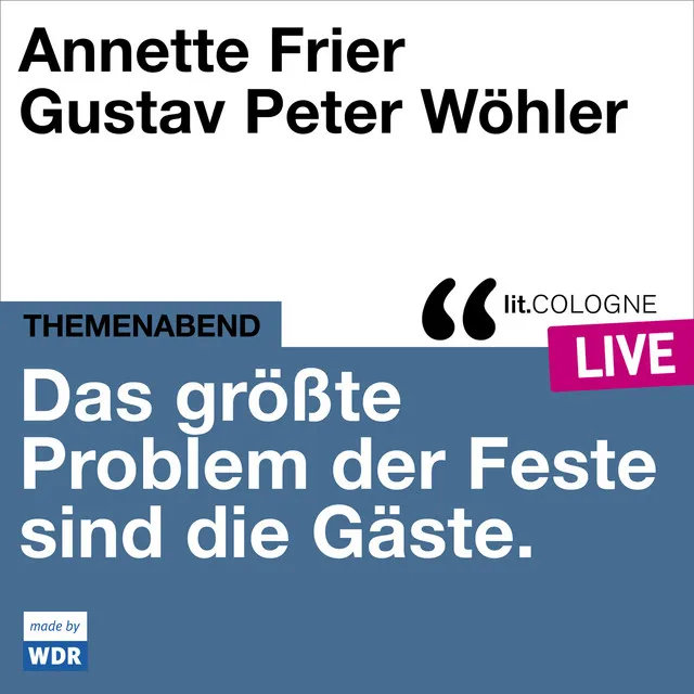 Das größte Problem der Feste sind die Gäste [lit.COLOGNE live (Ungekürzt)]