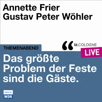 Das größte Problem der Feste sind die Gäste [lit.COLOGNE live (Ungekürzt)] by Gustav Peter Wöhler