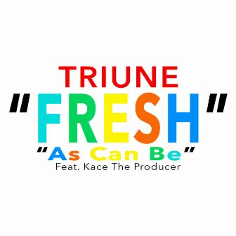 Fresh as Can Be by Triune