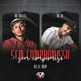 Sem Compromisso by Mc Kelles