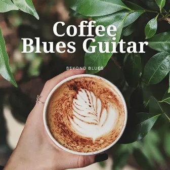 Coffee Blues Guitar Instrumental by Beyond Blues