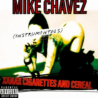 Xanax Cigarettes and Cereal (Instrumentals) by Mike Chavez