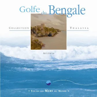 Toutes Les Mers Du Monde: Golfe Du Bengale by Ayuthya