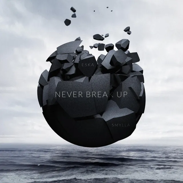 Never break up