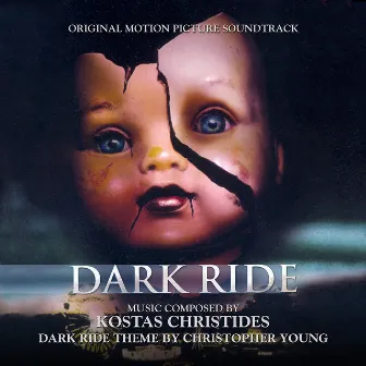 Dark Ride - Original Motion Picture Soundtrack composed by Kostas Christides, Theme by Christopher Young by Kostas Christides