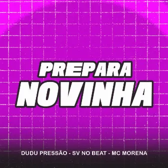 Prepara Novinha by Dudu Pressão