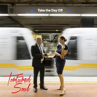 Take the Day Off by Tortured Soul