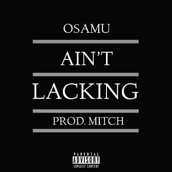 Ain't Lacking by OSAMU