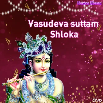 Vasudeva Suttam Shloka by S. Jaykumar