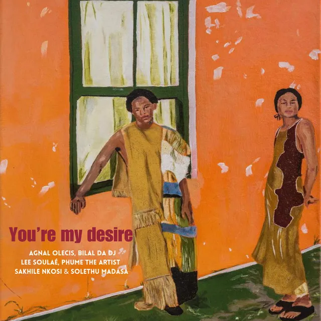 You're my desire (with phume the artist, Lee-Soulaé, Sakhile Nkosi & Solethu Madasa)