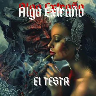 Algo Extraño by EL TESTR