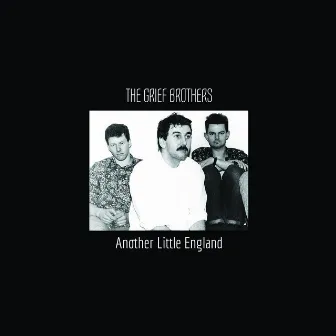 Another Little England by The Grief Brothers