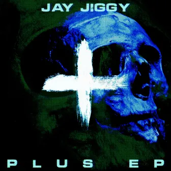 PLUS EP by Jay Jiggy