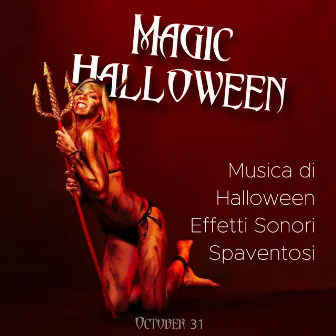 Magic Halloween: Musica di Halloween, le Migliori Canzoni Spaventose per la Festa. Effetti Sonori in Alta Qualità per Spaventare e Creare la Giusta Atmosfera per il Ritorno dei Morti by Edward Eclipse