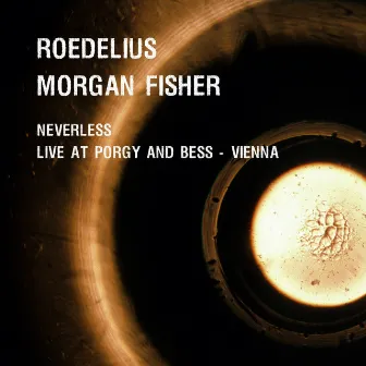 Neverless and Live at Porgy & Bess - Vienna by Morgan Fisher