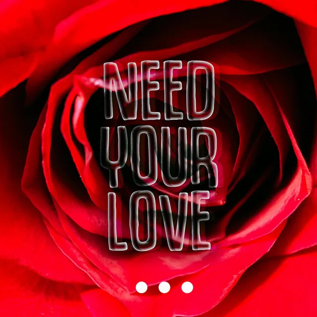 Need Your Love