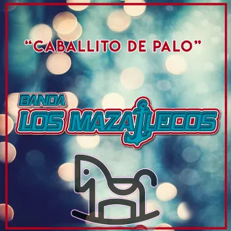 CABALLITO DE PALO by Banda Los Mazatlecos