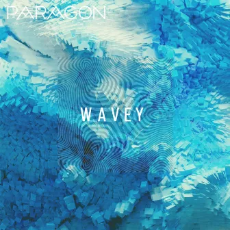 Wavey by Paragon