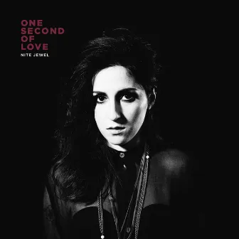 One Second of Love by Nite Jewel