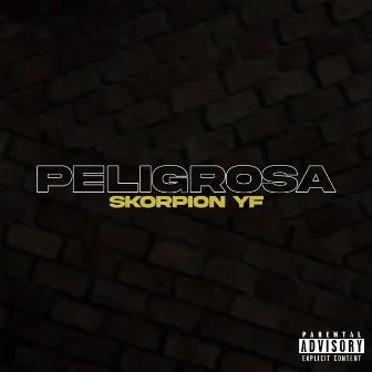 Peligrosa by Skorpion YF