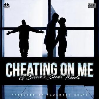 Cheating on Me by G Breeze