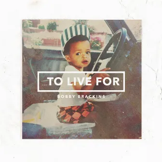 To Live For by Bobby Brackins