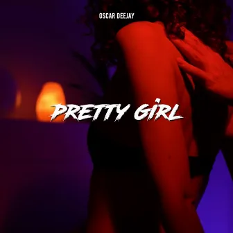 Pretty Girl by Oscar Deejay