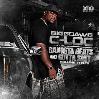 Gangsta Beats and Gutta Shit, Vol. 3 by BiggDawg C-Loc