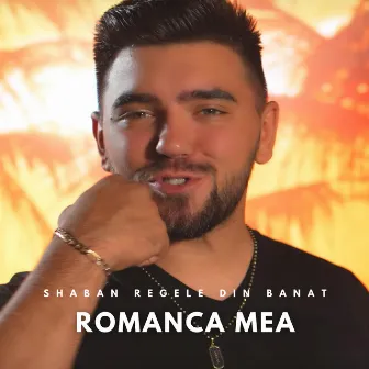 Romanca mea by Shaban Regele din Banat