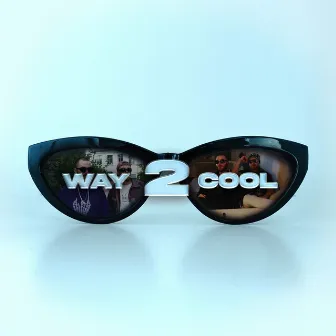 Way 2 Cool by 