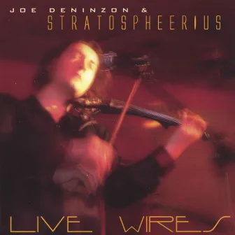 Live Wires by Joe Deninzon