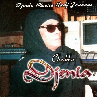 Djenia pleure Hadj Zouaoui by Cheikha Djenia