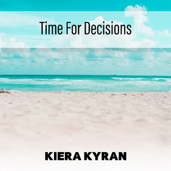 Time For Decisions by Kiera Kyran