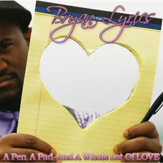 A Pen, a Pad and a Whole Lot of Love by Bryan Lyrics