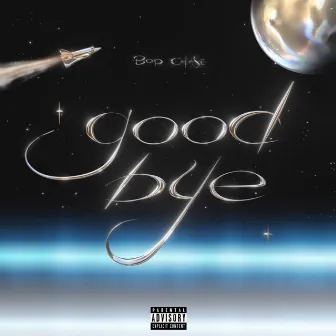 good bye by BOP CHASE