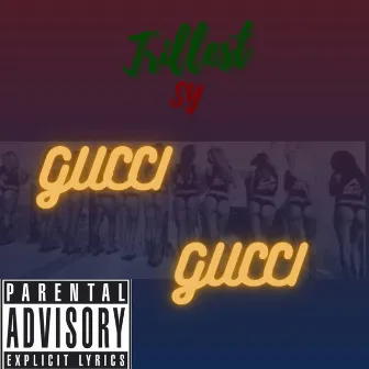 Gucci Gucci by Trillest Sy