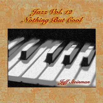 Jazz Vol. 12: Nothing But Cool by Jeff Steinman