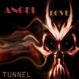 Tunnel by Angel Love