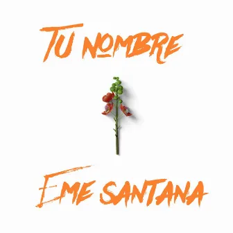 tu nombre by Eme Santana