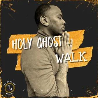 Holy Ghost Walk by Yahwehson