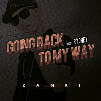 GOING BACK TO MY WAY feat.RYOHEY by Zanki