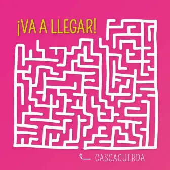 ¡VA A LLEGAR! by Cascacuerda