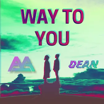 Way To You by Dean