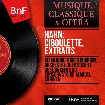 Hahn: Ciboulette, extraits (Mono Version) by Roger Bourdin