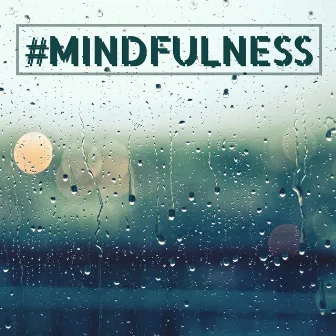 #mindfulness - Soft Rain for Mindful Meditation, Stress Relief Relaxation Music by Rainy Lullaby