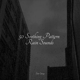 50 Soothing Pattern Rain Sounds by The White Noise Zen & Meditation Sound Lab