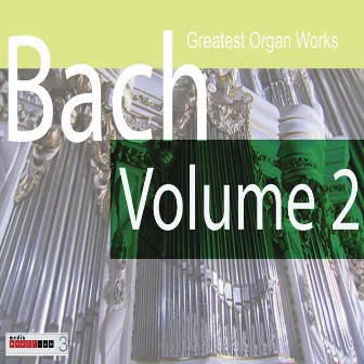 Bach Greatest Organ Works Volume 2 by Hans-André Stamm