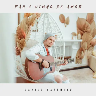 Pão & Vinho de Amor by Danilo Casemiro